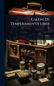 Title: Galeni De Temperamentis Liber I., Author: Galen