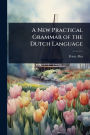 A New Practical Grammar of the Dutch Language