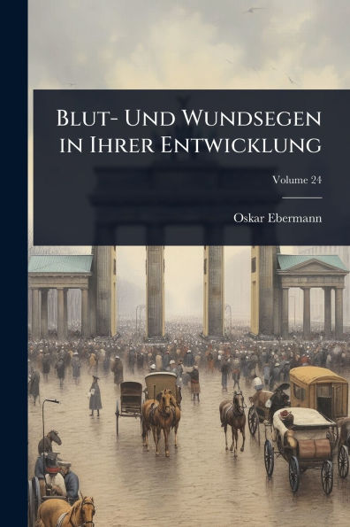 Blut- Und Wundsegen Ihrer Entwicklung