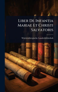 Title: Liber De Infantia Mariae Et Christi Salvatoris, Author: Wï1/4rttembergische Landesbibliothek
