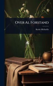 Title: Over Al Forstand, Author: Karin Michaïlis