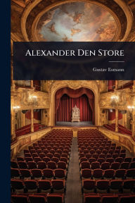 Title: Alexander Den Store, Author: Gustav Esmann