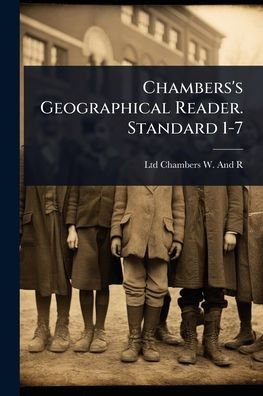 Chambers's Geographical Reader. Standard 1-7