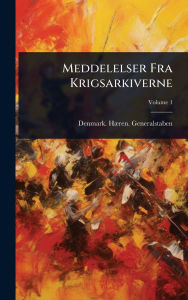 Title: Meddelelser Fra Krigsarkiverne, Author: Denmark Hï]ren Generalstaben