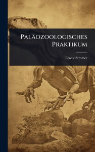 Title: Palï¿½ozoologisches Praktikum, Author: Ernest Stromer