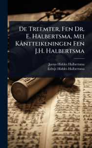 Title: De Treemter, Fen Dr. E. Halbertsma, Mei Kï¿½ntteikeningen Fen J.H. Halbertsma, Author: Justus Hiddes Halbertsma