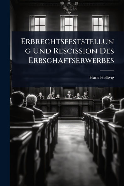 Erbrechtsfeststellung Und Rescission Des Erbschaftserwerbes