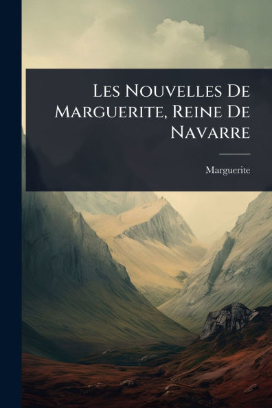 Les Nouvelles De Marguerite, Reine Navarre