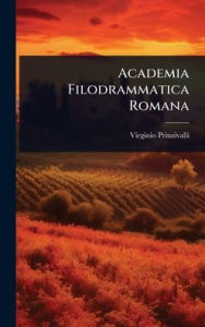 Title: Academia Filodrammatica Romana, Author: Virginio Prinzivalli