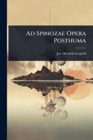 Title: Ad Spinozae Opera Posthuma, Author: Jan Hendrik Leopold