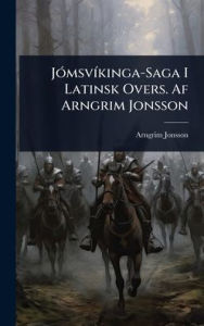 Title: Jï¿½3msvï¿½-kinga-Saga I Latinsk Overs. Af Arngrim Jonsson, Author: Arngrim Jonsson