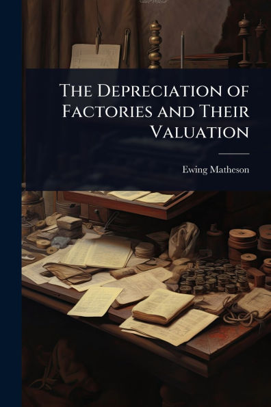 The Depreciation of Factories and Their Valuation