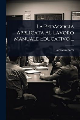 La Pedagogia Applicata Al Lavoro Manuale Educativo ...
