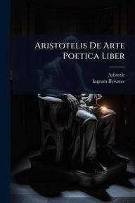Title: Aristotelis De Arte Poetica Liber, Author: Aristotle