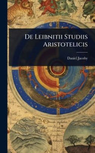 Title: De Leibnitii Studiis Aristotelicis, Author: Daniel Jacoby