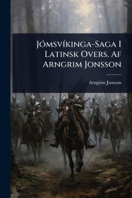 Title: Jï¿½3msvï¿½-kinga-Saga I Latinsk Overs. Af Arngrim Jonsson, Author: Arngrim Jonsson