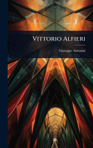 Title: Vittorio Alfieri, Author: Giuseppe Antonini
