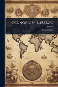 Title: Oldnordisk Lï¿½]sebog, Author: Rasmus Rask