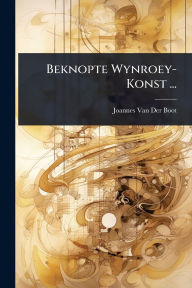 Title: Beknopte Wynroey-Konst ..., Author: Joannes Van Der Boot
