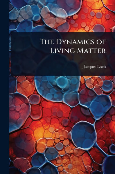 The Dynamics of Living Matter