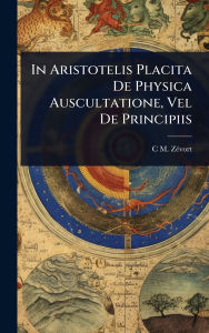 Title: In Aristotelis Placita De Physica Auscultatione, Vel De Principiis, Author: C M Zï(c)Vort