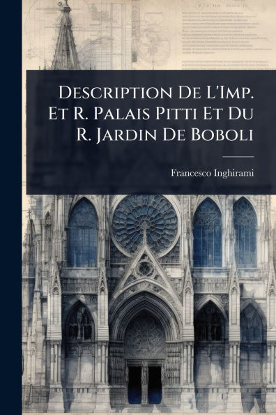 Description De L'Imp. Et R. Palais Pitti Du Jardin Boboli