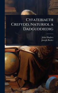 Title: Cyfatebiaeth Crefydd, Naturiol a Dadguddiedig, Author: John Hughes