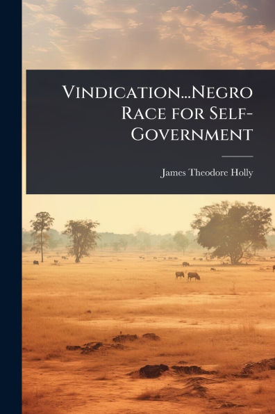Vindication...Negro Race for Self-Government