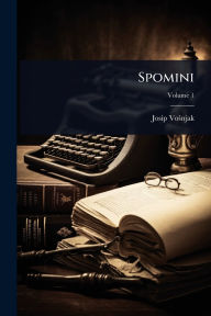 Title: Spomini, Author: Josip Voïnjak