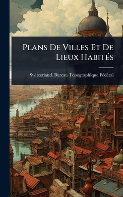Plans De Villes Et De Lieux Habitï¿½(c)s