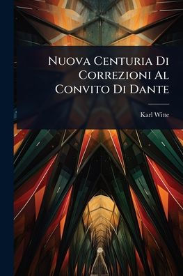 Nuova Centuria Di Correzioni Al Convito Dante