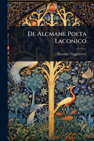 Title: De Alcmane Poeta Laconico, Author: Theodor Niggemeyer