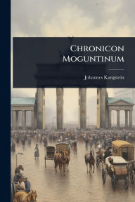 Title: Chronicon Moguntinum, Author: Johannes Kungstein