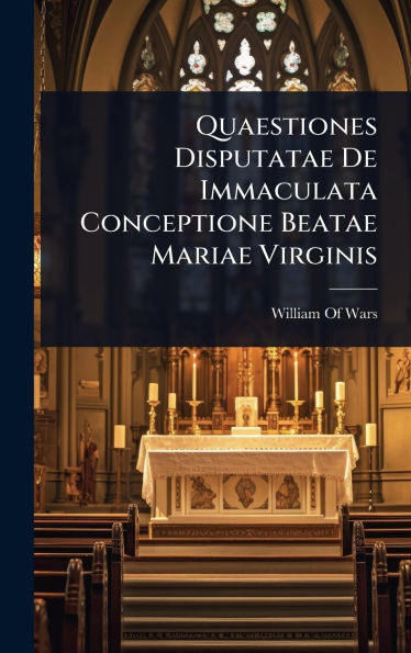 Quaestiones Disputatae De Immaculata Conceptione Beatae Mariae Virginis