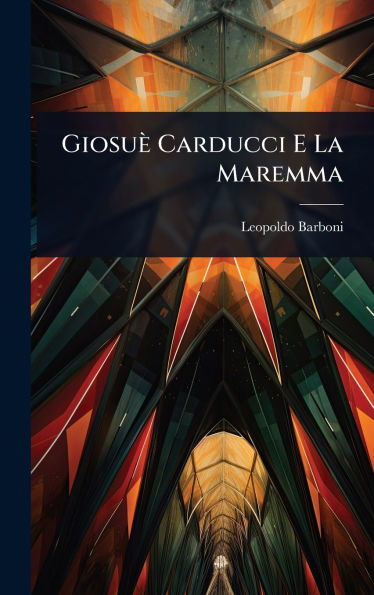 Giosuï¿½ Carducci E La Maremma