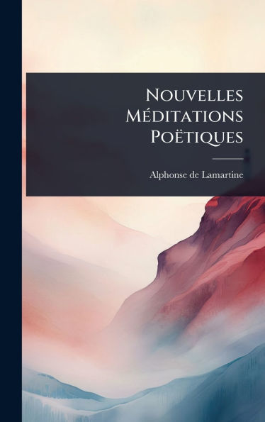 Nouvelles Mï¿½(c)ditations Poï¿½tiques