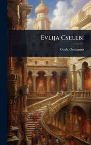 Title: Evlija Cselebi, Author: Gyula Germanus