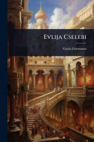 Title: Evlija Cselebi, Author: Gyula Germanus