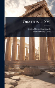 Title: Orationes XVI, Author: Evelyn Shirley Shuckburgh