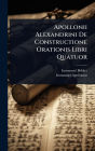 Apollonii Alexandrini De Constructione Orationis Libri Quatuor