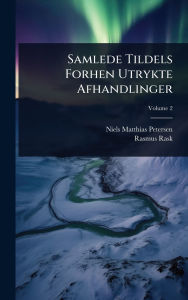 Title: Samlede Tildels Forhen Utrykte Afhandlinger, Author: Niels Matthias Petersen