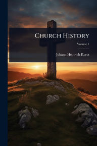 Title: Church History, Author: Johann Heinrich Kurtz