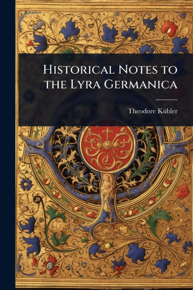 Historical Notes to the Lyra Germanica