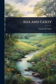 Title: Ada and Gerty, Author: Louisa M Gray