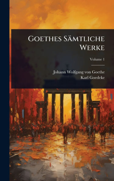 Goethes Sï¿½mtliche Werke