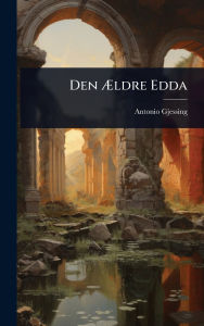 Title: Den ï¿½†ldre Edda, Author: Antonio Gjessing