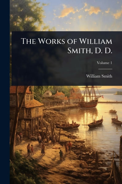 The Works of William Smith, D.