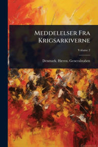Title: Meddelelser Fra Krigsarkiverne, Author: Denmark Hï]ren Generalstaben