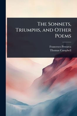 The Sonnets, Triumphs, and Other Poems