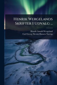Title: Henrik Wergelands Skrifter I Udvalg ..., Author: Henrik Arnold Wergeland